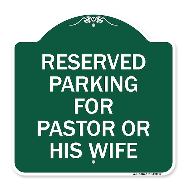 Reserved Parking for Pastor or His Wife, Green & White Aluminum Sign, 18" x 18", GW-1818-23086
